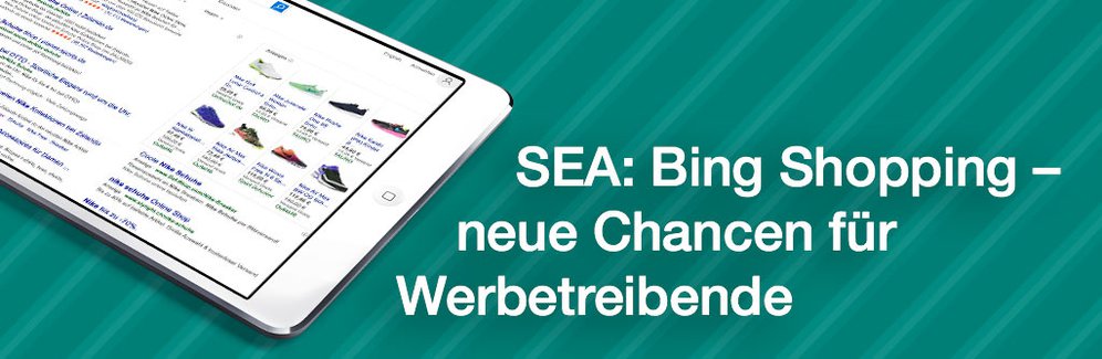 SEA: Bing Shopping – neue Chancen für Werbetreibende