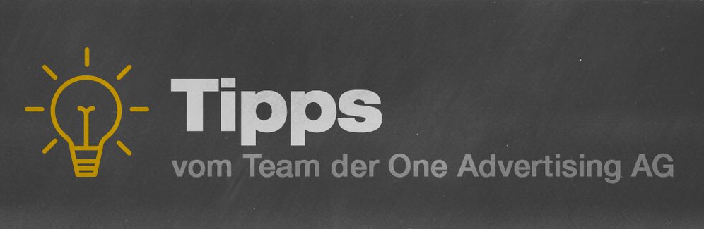Tipps von den Experten der One Advertising AG